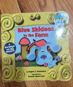Blue Skidoos to the Farm