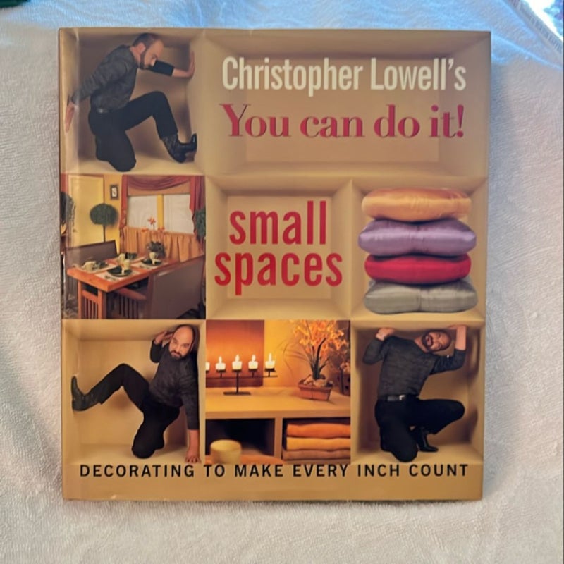 Christopher Lowell's You Can Do It! Small Spaces