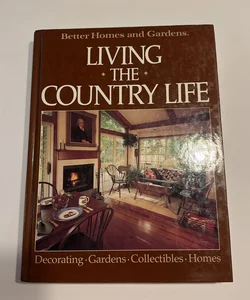 Better Homes and Gardens Living the Country Life