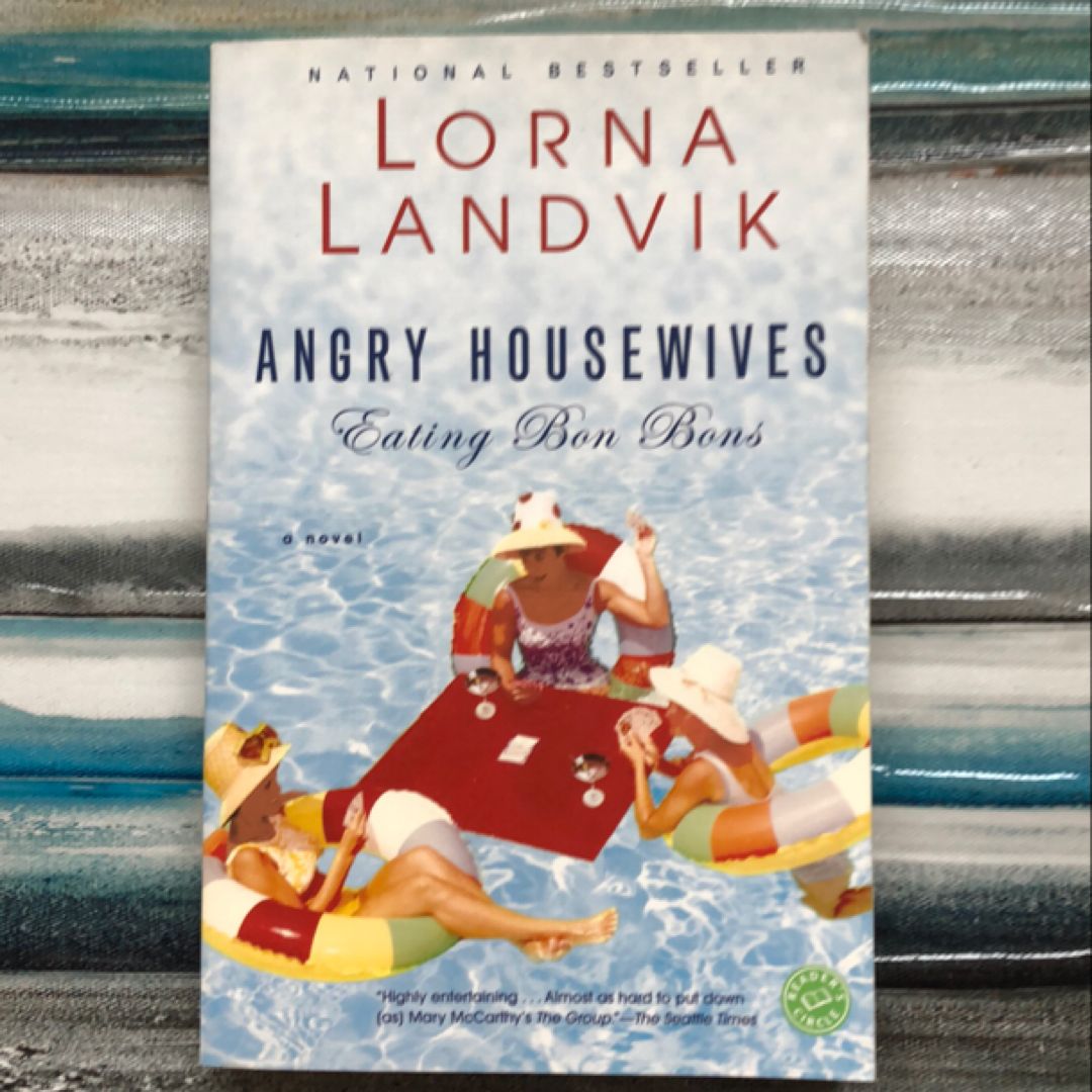 Angry Housewives Eating Bon Bons