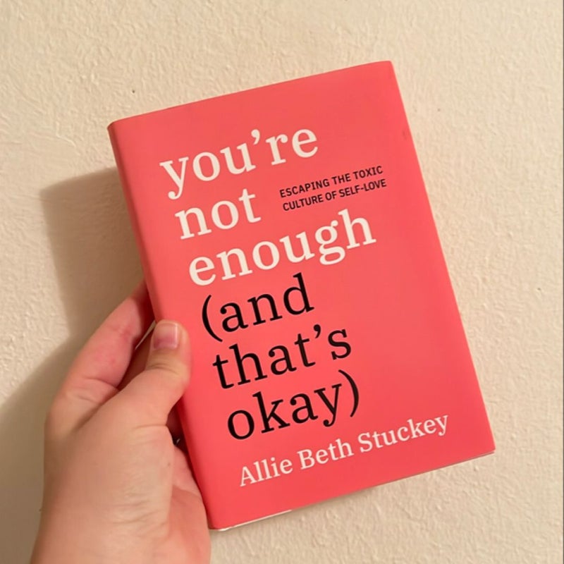 You're Not Enough (and That's Okay)