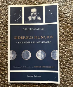 Sidereus Nuncius, or the Sidereal Messenger