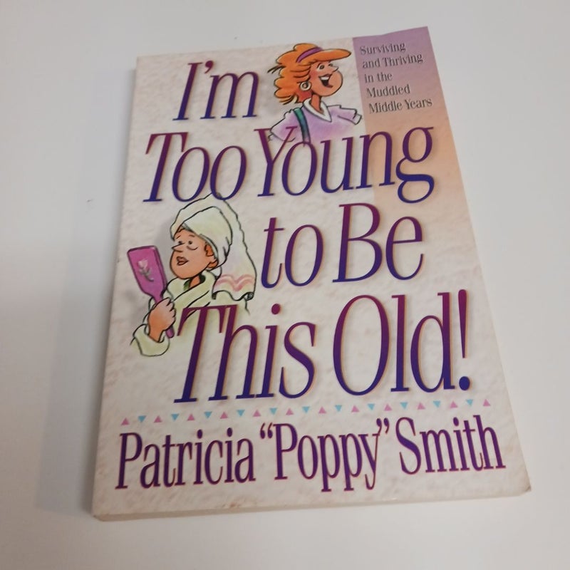 I'm Too Young to Be This Old!