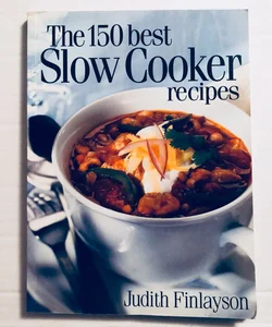 The 150 best Slow Cooker recipes