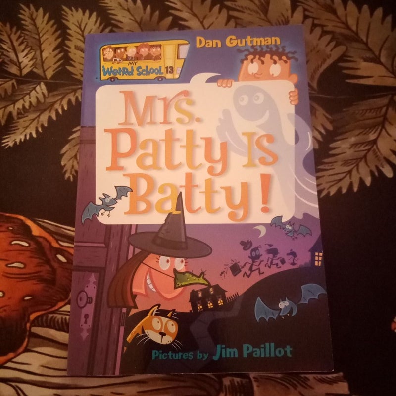 My Weird School #13: Mrs. Patty Is Batty!