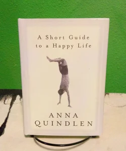 A Short Guide to a Happy Life - First Edition