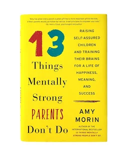 13 Things Mentally Strong Parents Don't Do