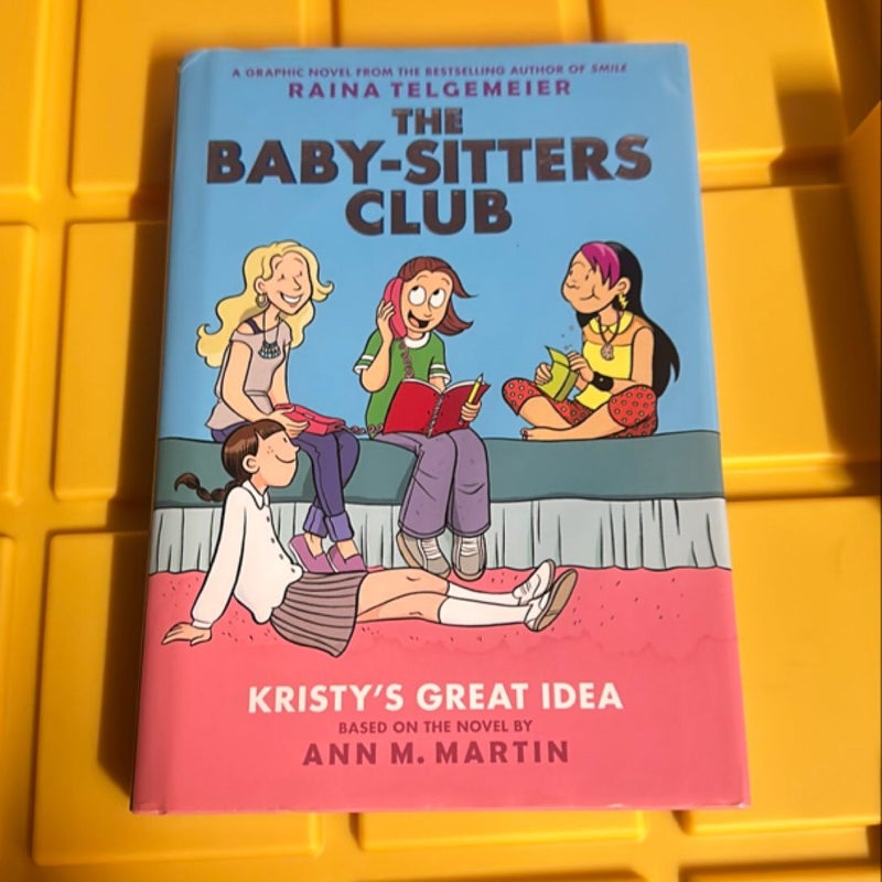 Kristy's Great Idea: a Graphic Novel (the Baby-Sitters Club #1)