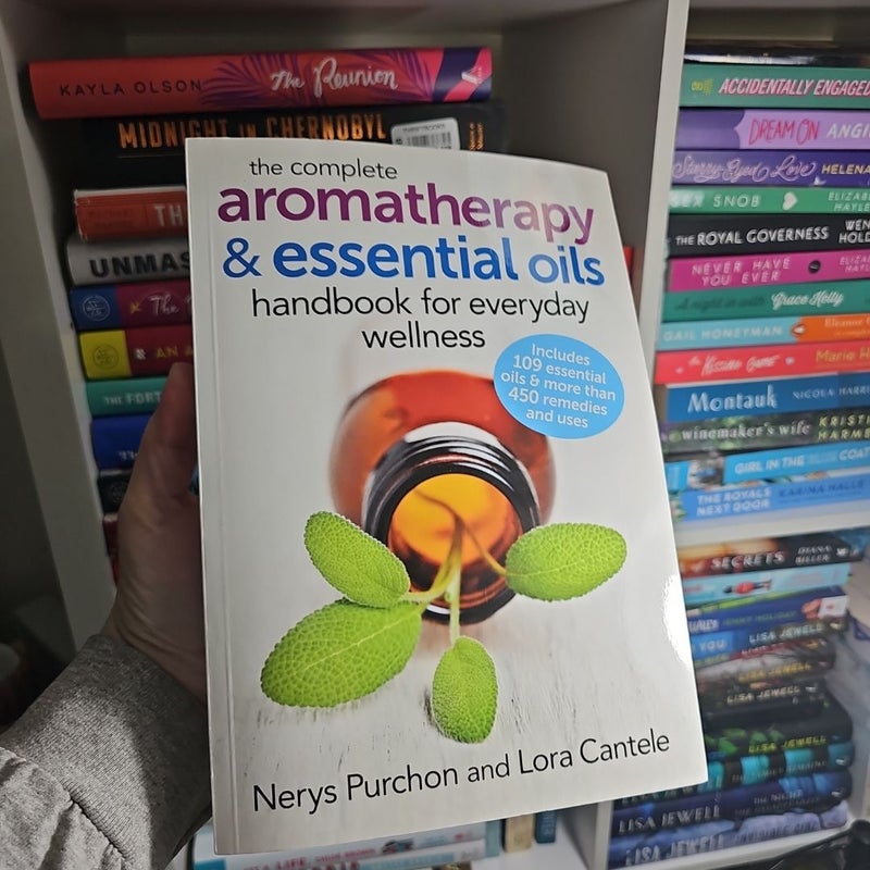 The Complete Aromatherapy and Essential Oils Handbook for Everyday Wellness