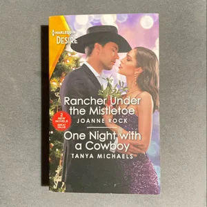 Rancher under the Mistletoe and One Night with a Cowboy