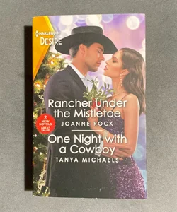 Rancher under the Mistletoe and One Night with a Cowboy