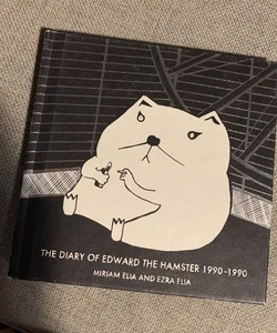 Diary of Edward the Hamster 1990-1990