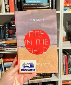Fire in the Field and Other Stories SIGNED
