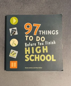 97 Things to Do Before You Finish High School