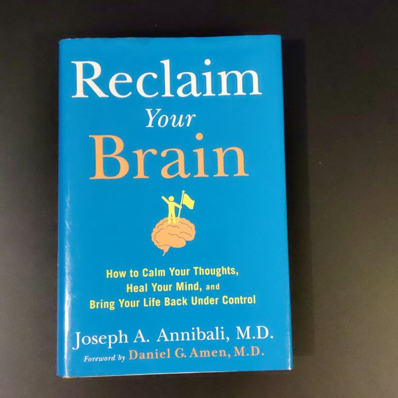 Reclaim Your Brain By Joseph A Annibali Daniel G Amen