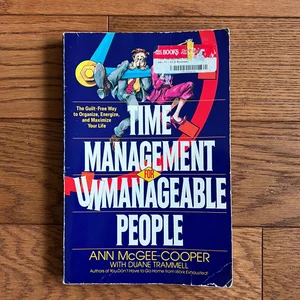 Time Management for Unmanageable People