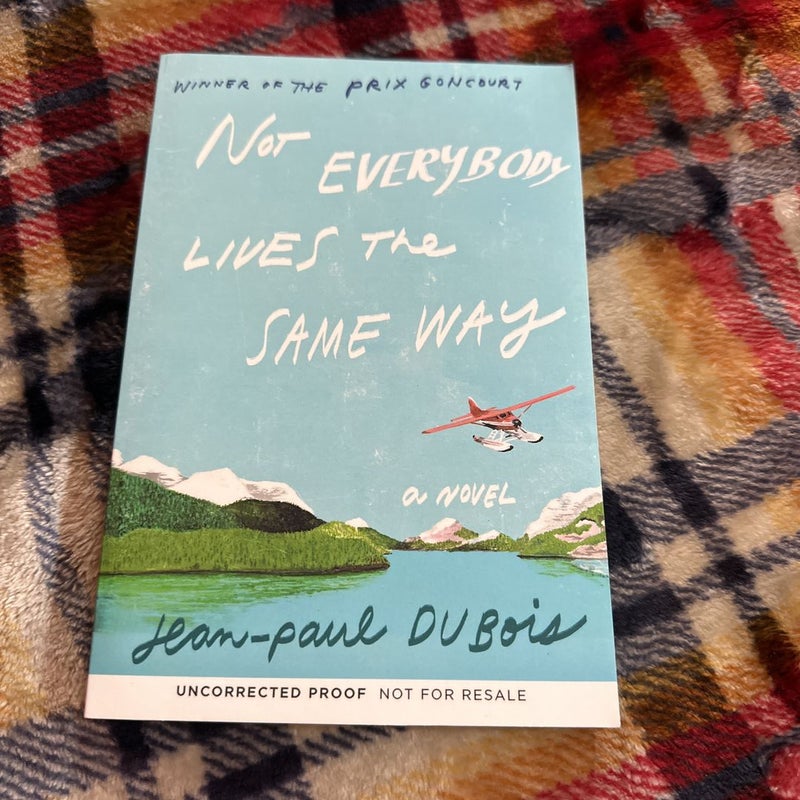 (Winner Of The Prix Goncourt Very Rare French Arc) Not Everybody Lives the Same Way
