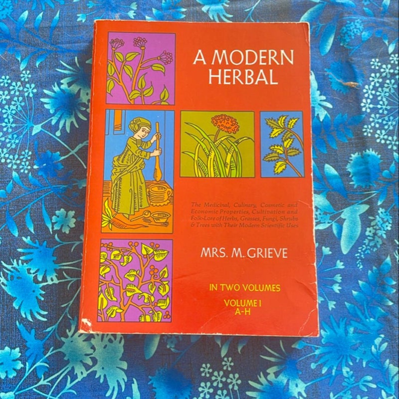 A Modern Herbal Volume 1