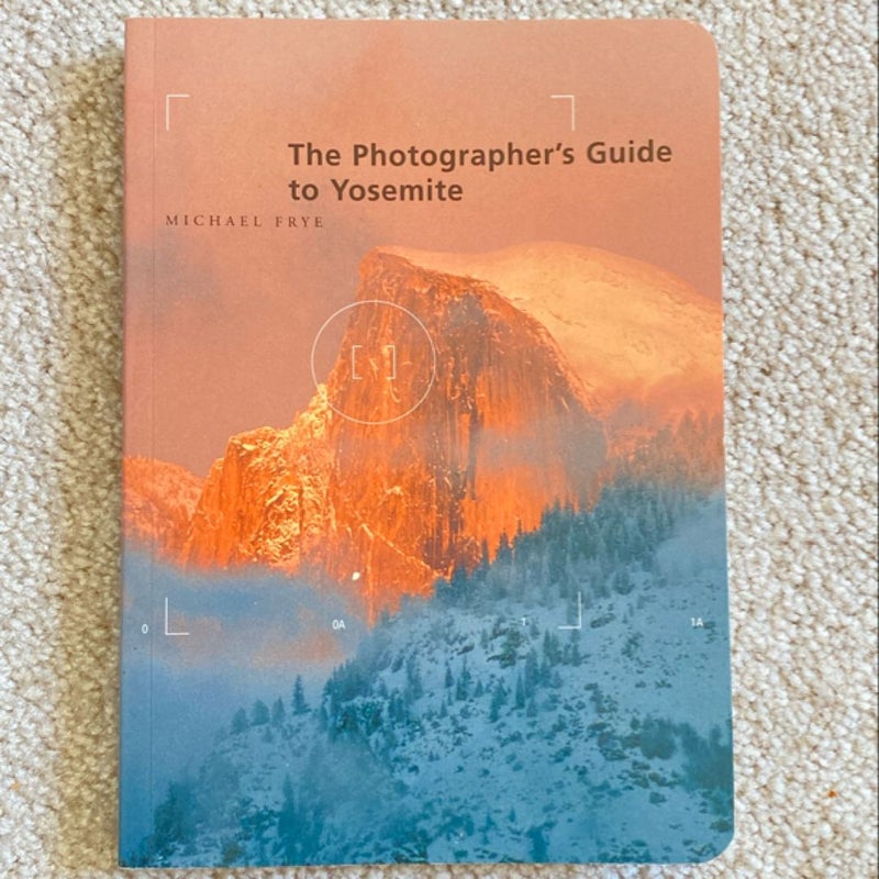 The Photographer's Guide to Yosemite