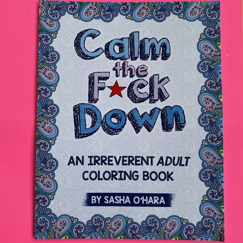 Calm the F*ck Down: An Irreverent Adult Coloring Book (Paperback)