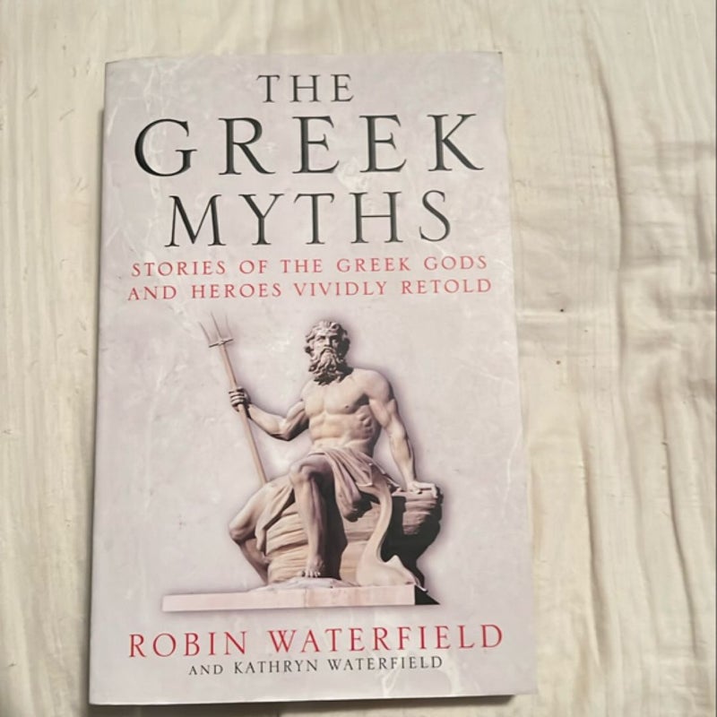 The Greek Myths Stories of the Greek Gods and Heroes Vividly Retold