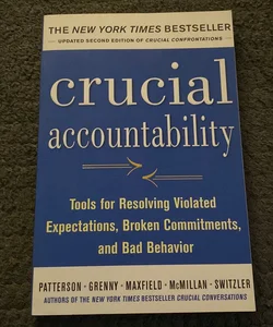 Crucial Accountability: Tools for Resolving Violated Expectations, Broken Commitments, and Bad Behavior, Second Edition ( Paperback)