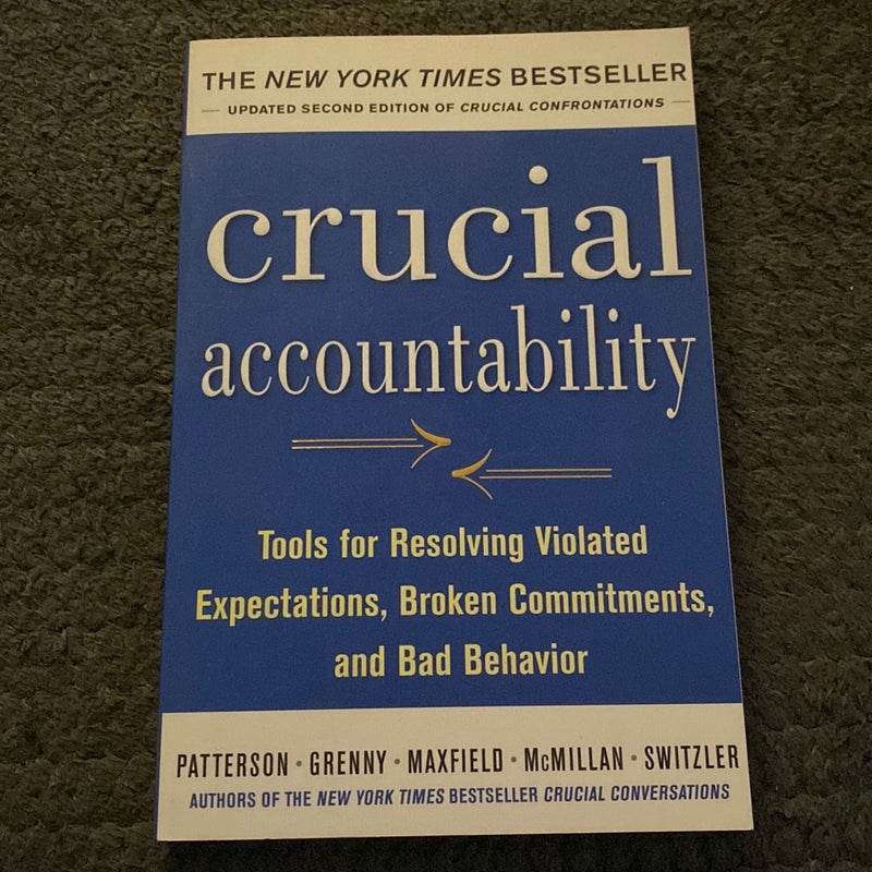 Crucial Accountability: Tools for Resolving Violated Expectations, Broken Commitments, and Bad Behavior, Second Edition ( Paperback)