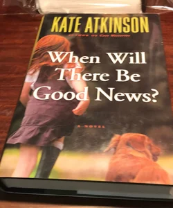 First US edition /1st * When Will There Be Good News?