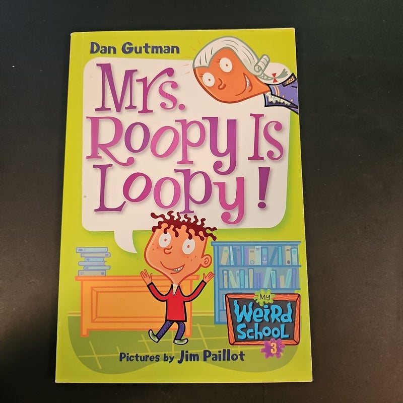 My Weird School #3: Mrs. Roopy Is Loopy!