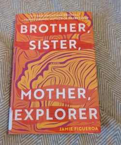 Brother, Sister, Mother, Explorer