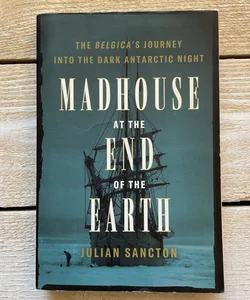 Madhouse at the End of the Earth 