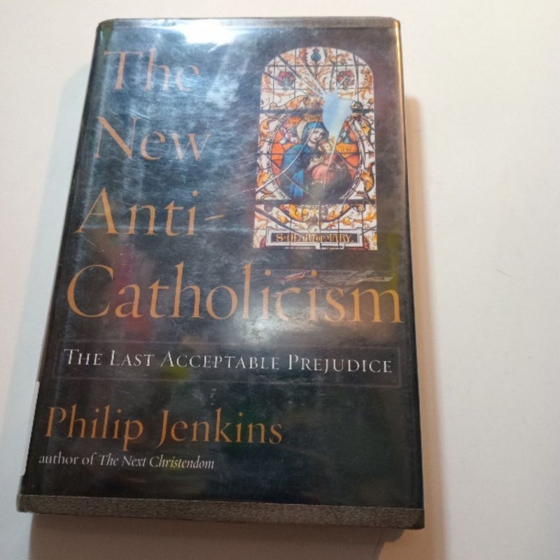 The New Anti-Catholicism (First Edition)