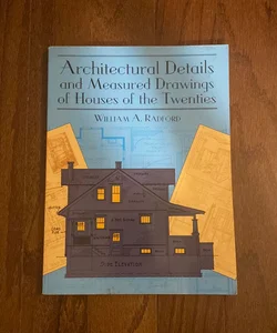 Architectural Details and Measured Drawings of Houses of the Twenties