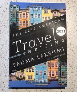 The Best American Travel Writing 2021