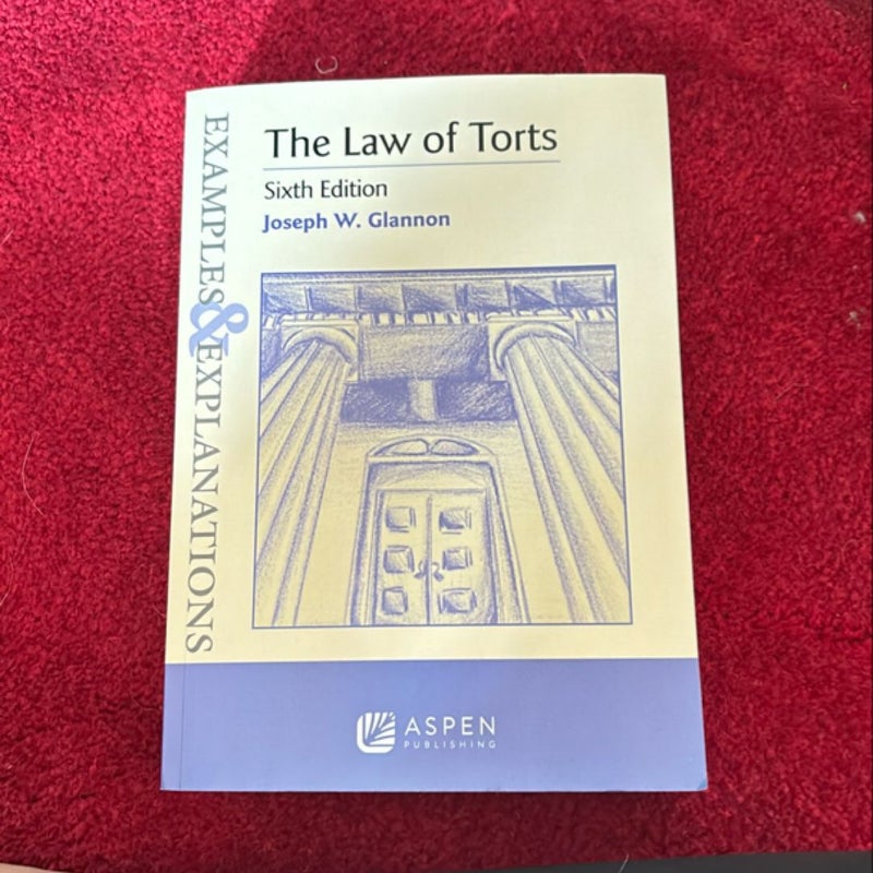 Examples and Explanations for the Law of Torts