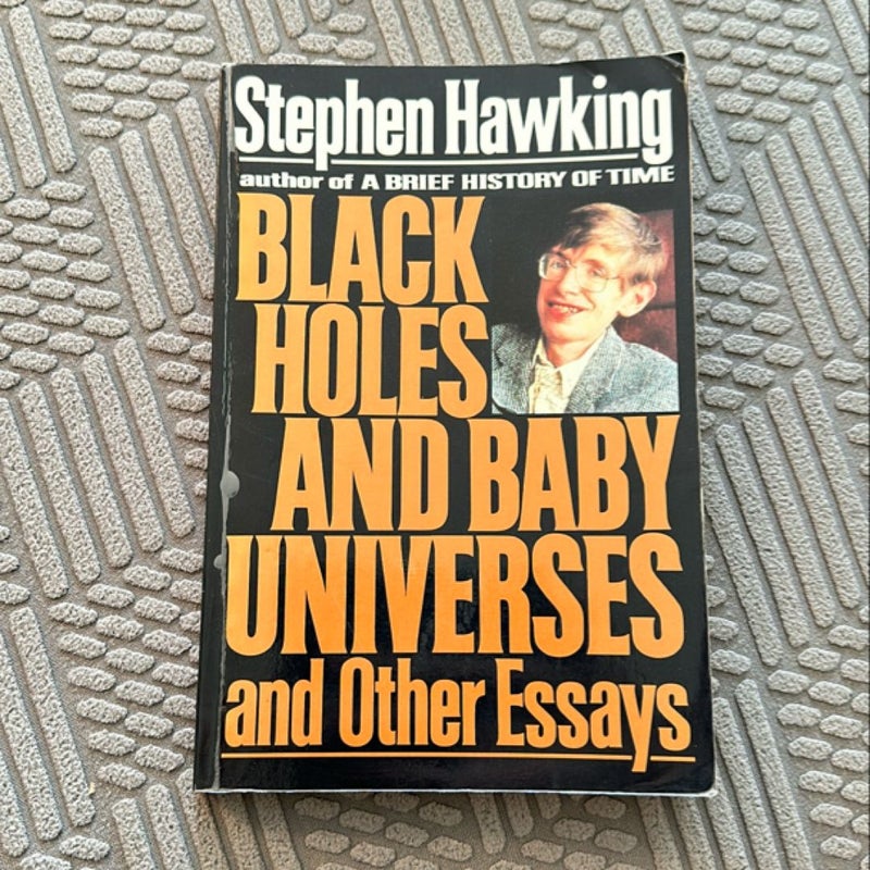 Black Holes and Baby Universes and Other Essays