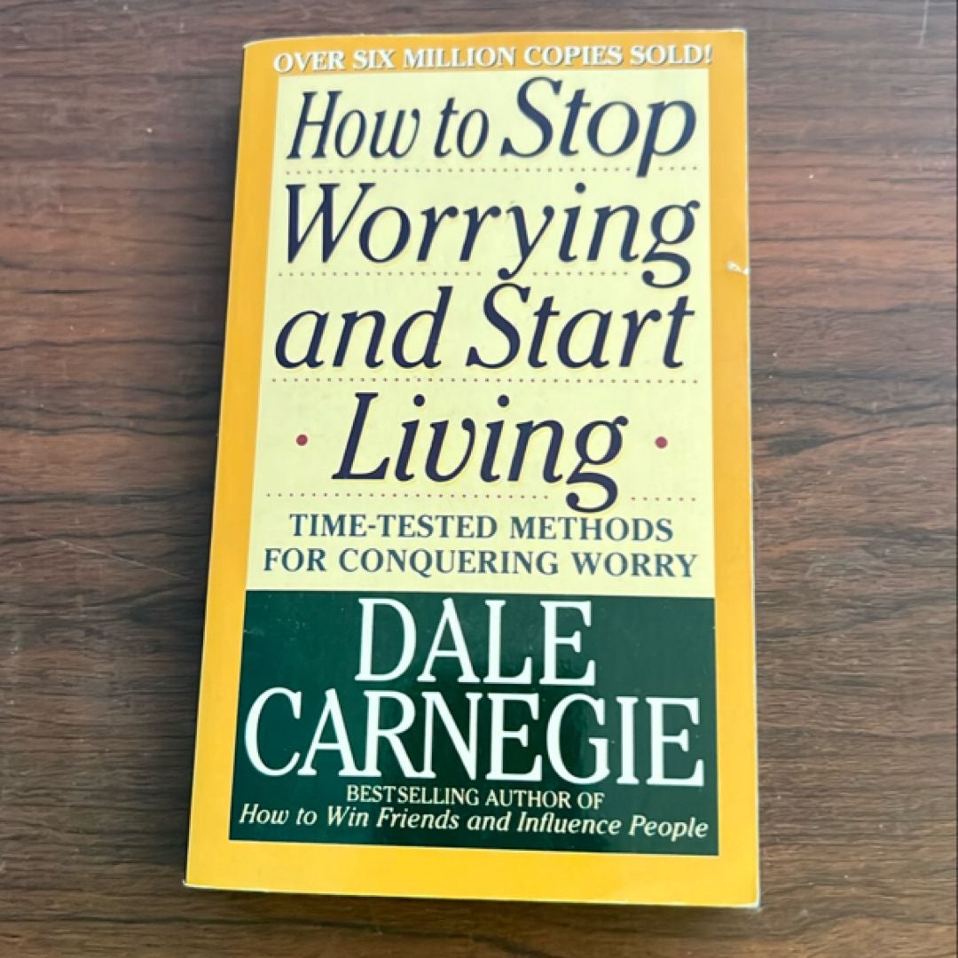 How to Stop Worrying and Start Living