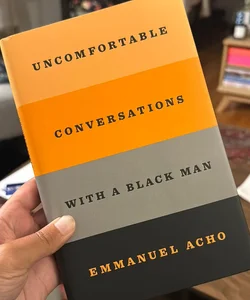 Uncomfortable Conversations with a Black Man