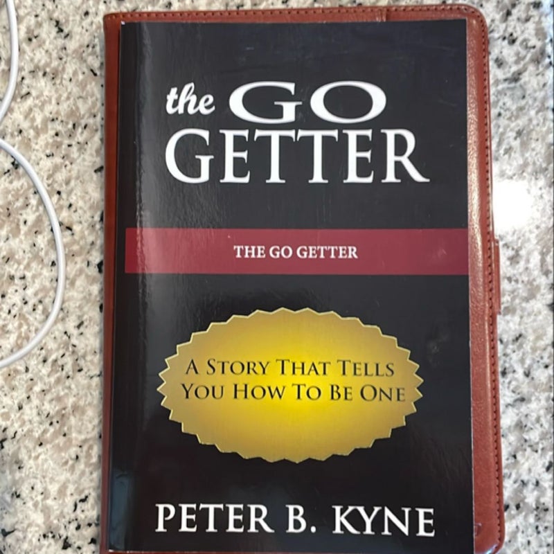 The Go-Getter: a Story That Tells You How to Be One