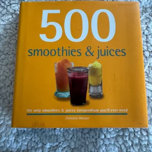 500 Smoothies and Juices