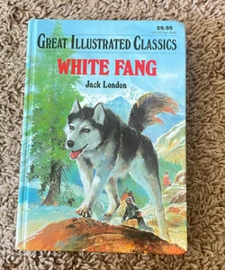 White Fang Great Illustrated Classics Hardcover