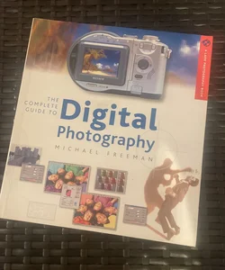 The Complete Guide to Digital Photography