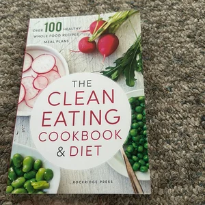 The Clean Eating Cookbook and Diet