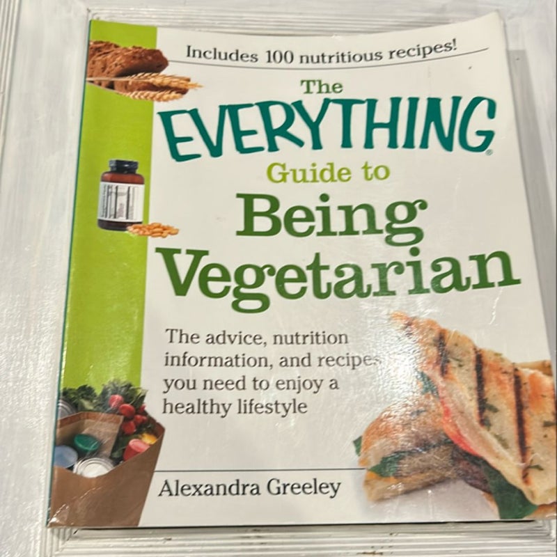 The Everything Guide to Being Vegetarian