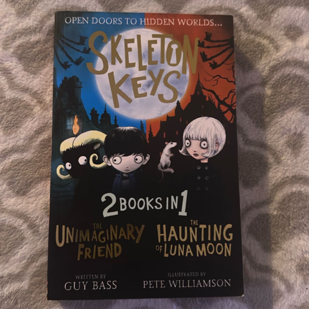 Skeleton Keys The Unimaginary Friend ; the Haunting of Luna Moon