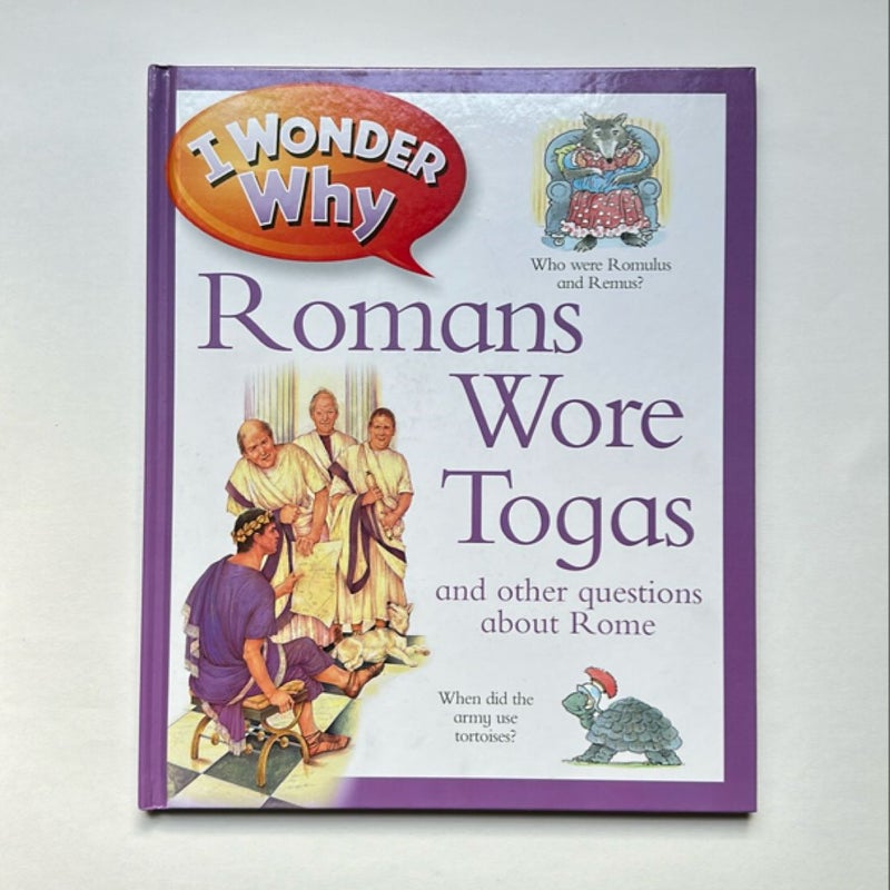 I Wonder Why Romans Wore Togas