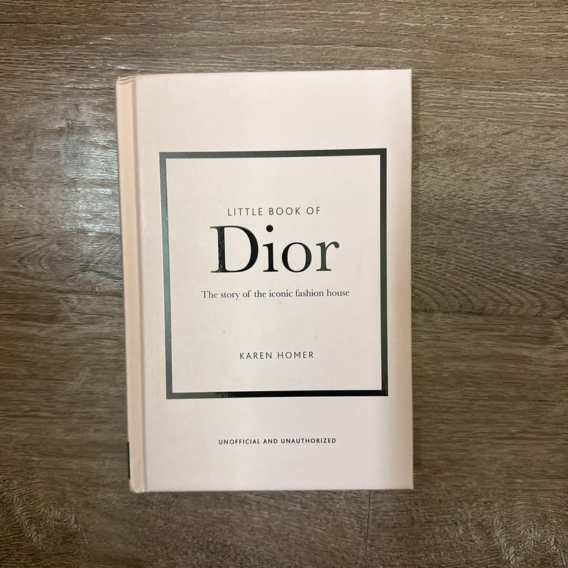 Little Book of Dior: The Story of the Iconic Fashion House [Book]