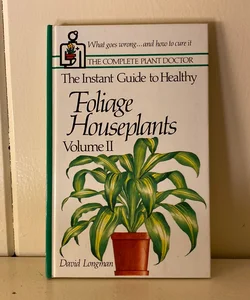 The Instant Guide to Healthy Foliage Houseplants