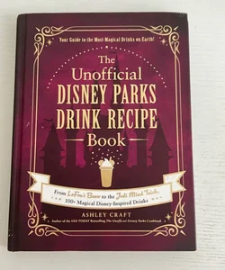 The Unofficial Disney Parks Drink Recipe Book