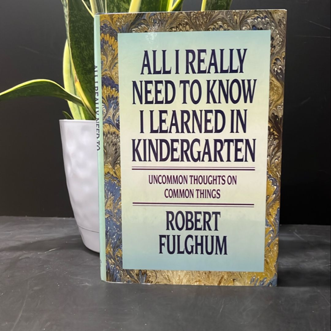 All I Really Need to Know I Learned in Kindergarten